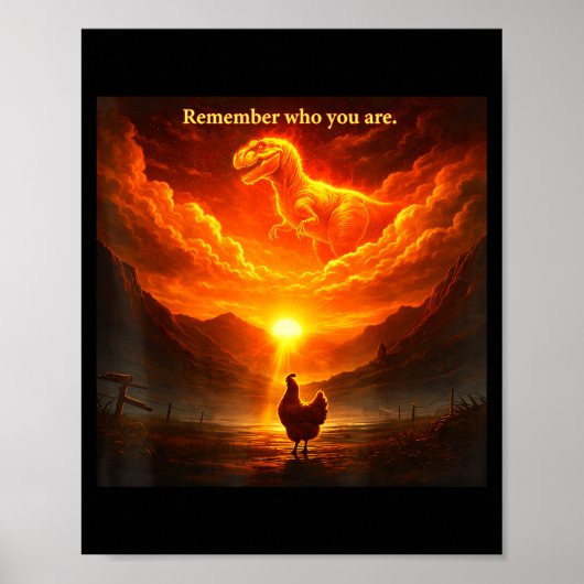 Remember Who Are You Dinosaur Chicken Cool Funny G Poster (Vorne)