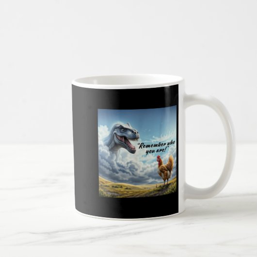 Remember Who You Are Dinosaur Chicken  Kaffeetasse (Rechts)