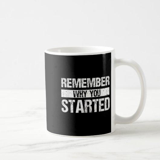 Remember Why You Started - Distressed - Motivation Kaffeetasse (Rechts)