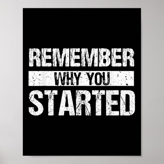 Remember Why You Started - Distressed - Motivation Poster (Vorne)