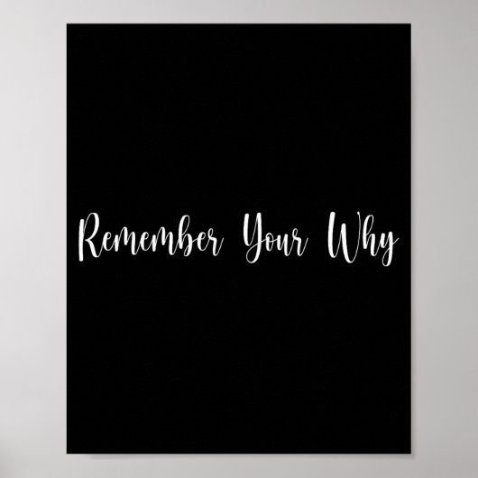 Remember Your Why Funny Sarcastic Insrational Quot Poster (Vorne)
