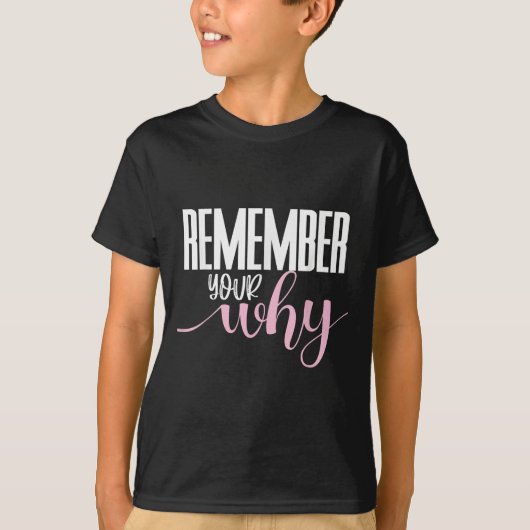 Remember Your Why Gym Motivation Fitness Insration T-Shirt (Vorderseite)