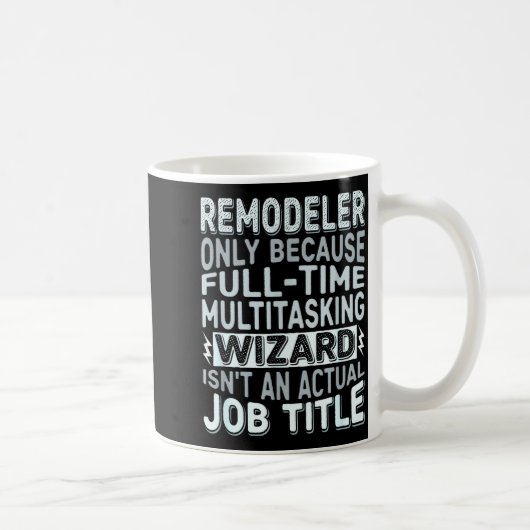 Remodeler By Detuli Men's Humor - Wizard Job Title Kaffeetasse (Rechts)