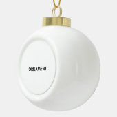 Remove This Text & Add Your Own Design Keramik Kugel-Ornament (Rechts)