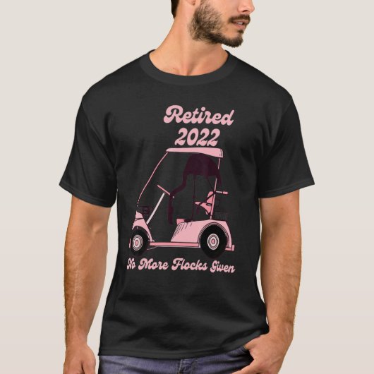 Remüde 2022 Golf Cart Flamingo Pension Spaß T-Shirt (Vorderseite)