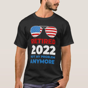 Remüde 2022 Nicht mein Problem mehr US-Flagge Sung T-Shirt