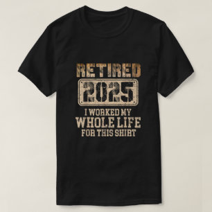 Remüde 2025 Ruhestand arbeitete das ganze Leben da T-Shirt
