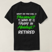 Remüde Apotheker Happy Monday Pharmacy Retiremen T-Shirt (Design vorne)