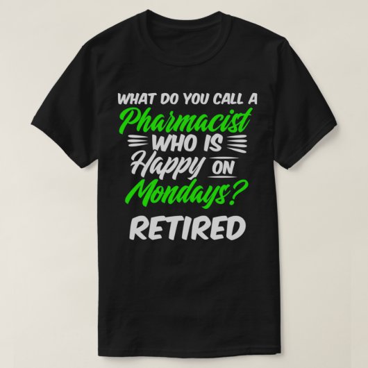 Remüde Apotheker Happy Monday Pharmacy Retiremen T-Shirt (Design vorne)