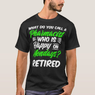 Remüde Apotheker Happy Monday Pharmacy Retiremen T-Shirt
