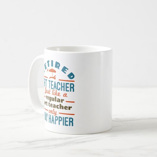 Remüde Art Teacher Retirement Happier Funny Kaffeetasse (Vorderseite Links)