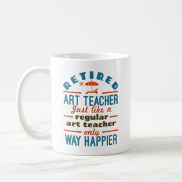 Remüde Art Teacher Retirement Happier Funny Kaffeetasse