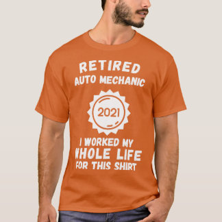 Remüde Auto Mechanic 2021 arbeitete ich mein ganze T-Shirt