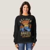 Remüde Barista Not My Problem nochmal Ruhestand Sweatshirt (Vorne ganz)