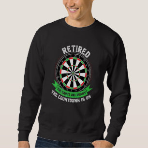 Remüde Darts sind bereit Countdown Retiring Sweatshirt