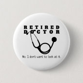 Remüde Doktor Stethoscope Sassy Funny Retirement Button (Vorderseite)