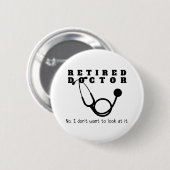 Remüde Doktor Stethoscope Sassy Funny Retirement Button (Vorne & Hinten)