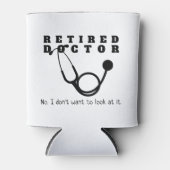 Remüde Doktor Stethoscope Sassy Funny Retirement Dosenkühler (Vorderseite)