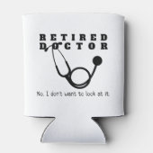 Remüde Doktor Stethoscope Sassy Funny Retirement Dosenkühler (Rückseite)