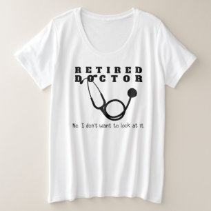Remüde Doktor Stethoscope Sassy Funny Retirement Große Größe T-Shirt