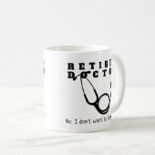 Remüde Doktor Stethoscope Sassy Funny Retirement Kaffeetasse (VorderseiteRechts)