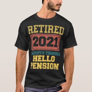 Remüde Goodbye Tension Hello Pension Funny 2021 G T-Shirt