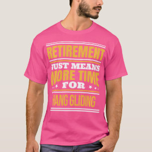 Remüde Hang Gliding Lover Funny Sprichwort Rentire T-Shirt