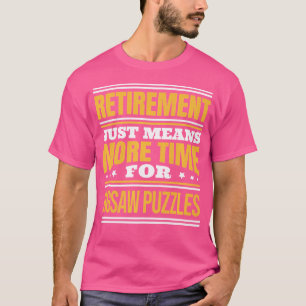 Remüde Jigsaw Puzzle Lover Funny Sprichwort Retire T-Shirt