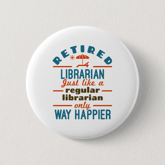 Remüde Librarian Funny Retirement Happier Button (Vorderseite)
