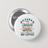 Remüde Librarian Funny Retirement Happier Button (Vorne & Hinten)