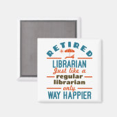 Remüde Librarian Funny Retirement Happier Magnet (Vorderseite/Rückseite)