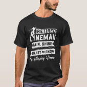 Remüde Lineman Rain Shine Sleet Schnee Ich Bleibe T-Shirt (Vorderseite)