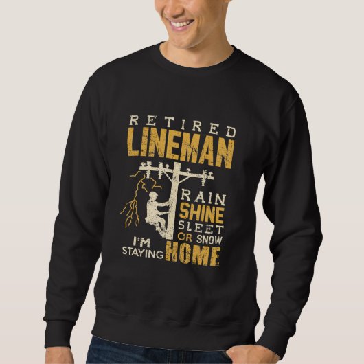 Remüde Lineman Rain Shine Sleet Snow Im Bleibe H Sweatshirt (Vorderseite)