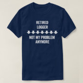 Remüde Logger nicht mein Problem mehr Geschenk T-Shirt (Design vorne)