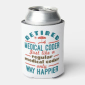 Remüde Medical Coder Funny Retirement Happier Dosenkühler (Kanne Vorderseite)