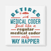 Remüde Medical Coder Funny Retirement Happier Magnet (Vorne)