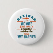 Remüde Midfrau Midwifery Retirement Way Happier Button (Vorderseite)