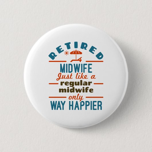Remüde Midfrau Midwifery Retirement Way Happier Button (Vorderseite)