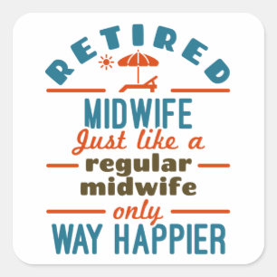 Remüde Midfrau Midwifery Retirement Way Happier Quadratischer Aufkleber