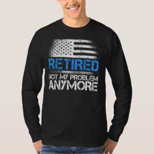 Remüde nicht mehr mein Problem mehr Polizei T-Shirt