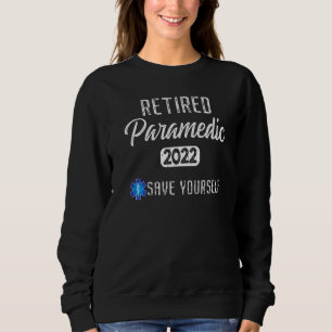 Remüde Paramedic 2022 Rett Yourself Emt Retireme Sweatshirt