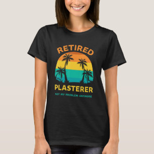 Remüde Plasterer nicht mein Problem mehr Retro Ret T-Shirt