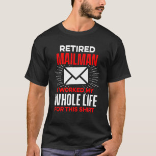 Remüde Postarbeiter, gesamtes Leben Mailman Retire T-Shirt