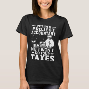Remüde Projekt-Buchhalter wird Ihre Steuern nicht T-Shirt