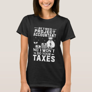 Remüde Projekt-Buchhalter wird Ihre Steuern nicht T-Shirt
