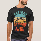 Remüde Stock Trader Stock Market Happy Retiremen T-Shirt (Vorderseite)
