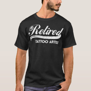 Remüde Tattoo Artist Funny Retirement Party Gesch T-Shirt
