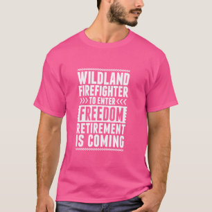 Remüde Wildland Feuerwehrmann tritt Freiheit ein T-Shirt