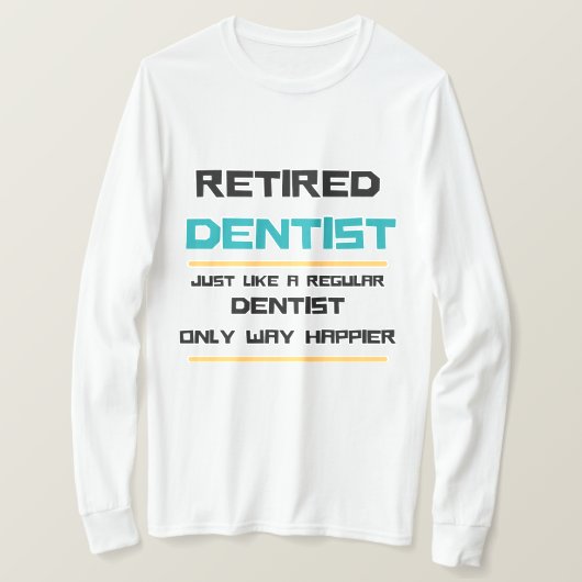 Remüde Zahnarzt Funny Ruhestandsgeschenk T-Shirt (Design vorne)