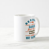 Remüder Barber Funny Retirement Happier Kaffeetasse (VorderseiteRechts)
